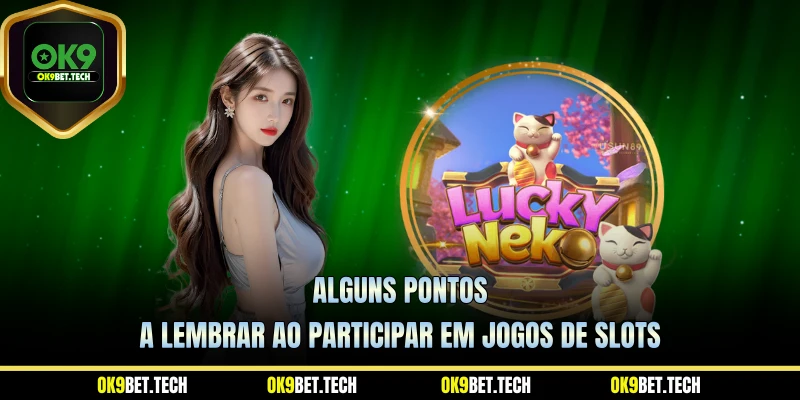 Alguns pontos a lembrar ao participar em jogos de slots