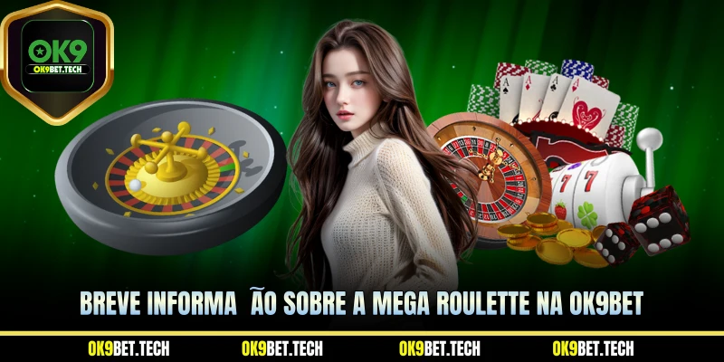 Breve informação sobre a Mega Roulette na ok9bet