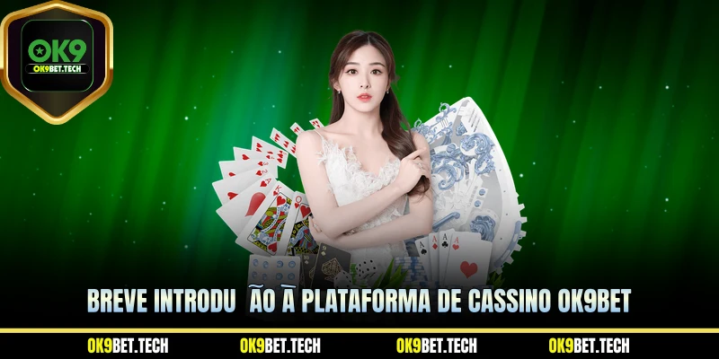 Breve introdução à plataforma de Cassino ok9bet