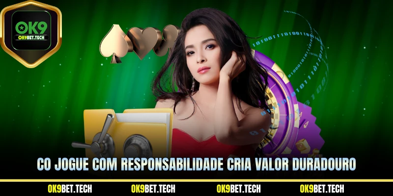 CO Jogue com responsabilidade cria valor duradouro