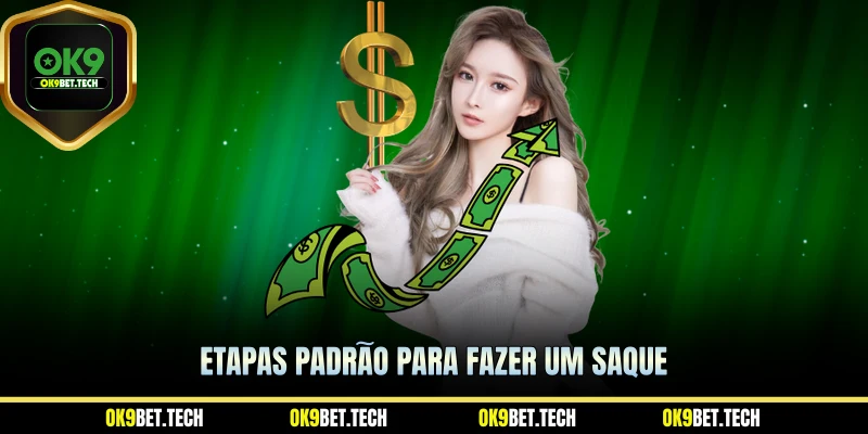 Etapas padrão para fazer um saque