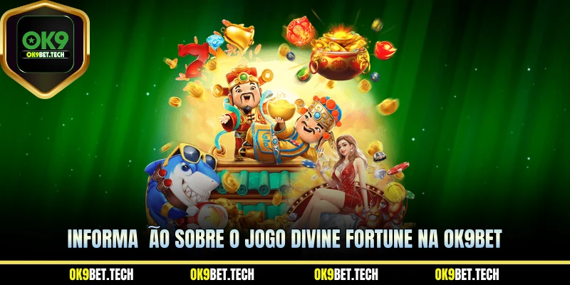Informação Sobre o jogo Divine Fortune na ok9bet