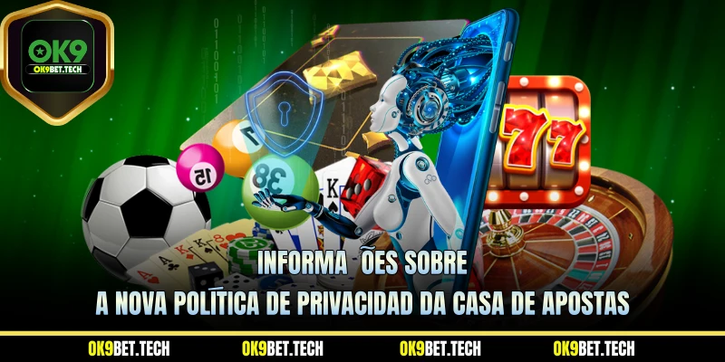Informações sobre a nova Política de Privacidad da casa de apostas