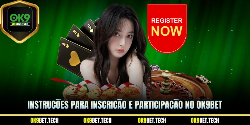 Instruções para inscrição e participação no Ok9bet