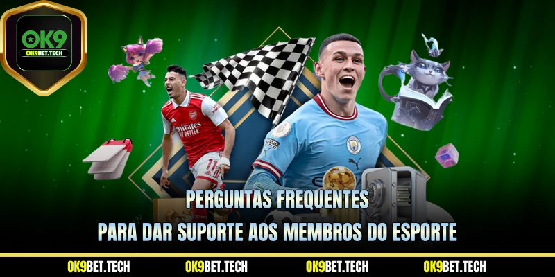 Perguntas frequentes para dar suporte aos membros do esporte