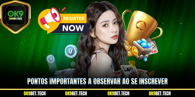 Pontos importantes a observar ao se inscrever