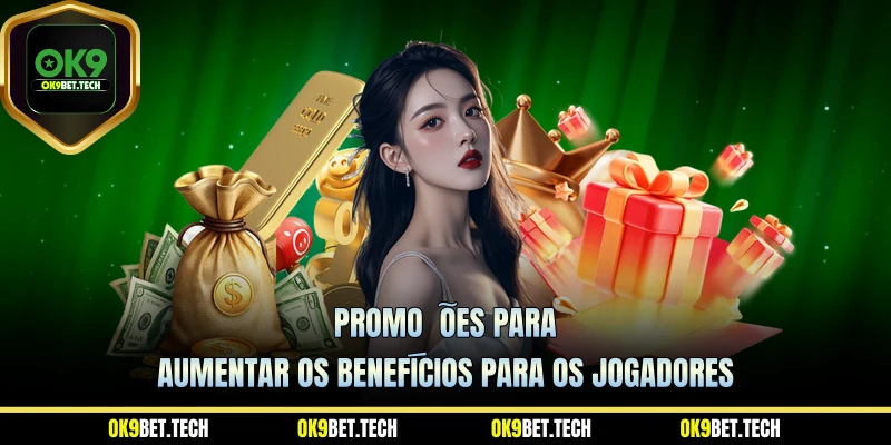 Promoções para aumentar os benefícios para os jogadores