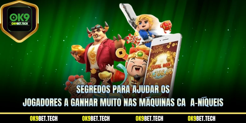 Segredos para ajudar os jogadores a ganhar muito nas máquinas caça-níqueis