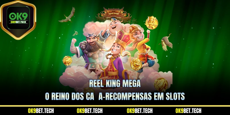 Reel King Mega – O Reino dos Caça-Recompensas em Slots